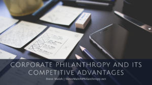 Corporate Philanthropy And Its Competitive Advantages Steve Maleh