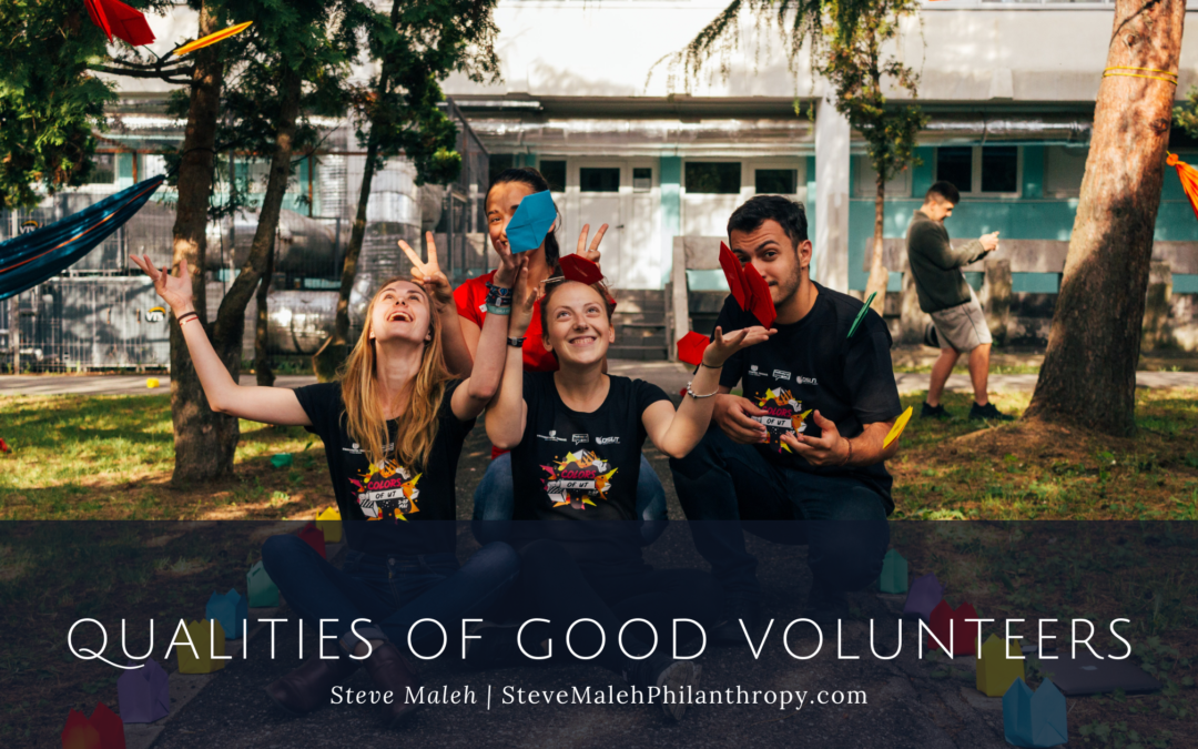 Qualities Of Good Volunteers Steve Maleh