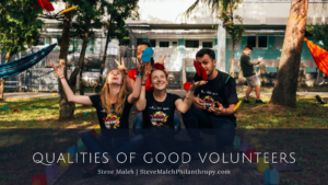 Qualities Of Good Volunteers Steve Maleh