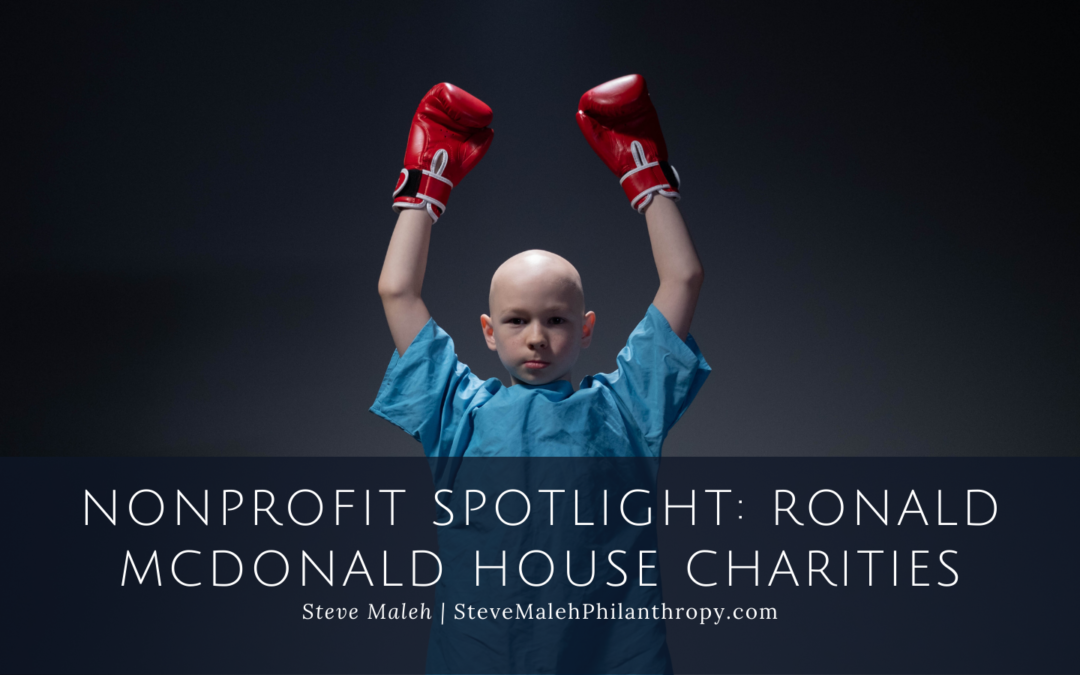 Steve Maleh Nonprofit Spotlight: Ronald McDonald House Charities