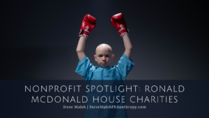 Steve Maleh Nonprofit Spotlight: Ronald McDonald House Charities