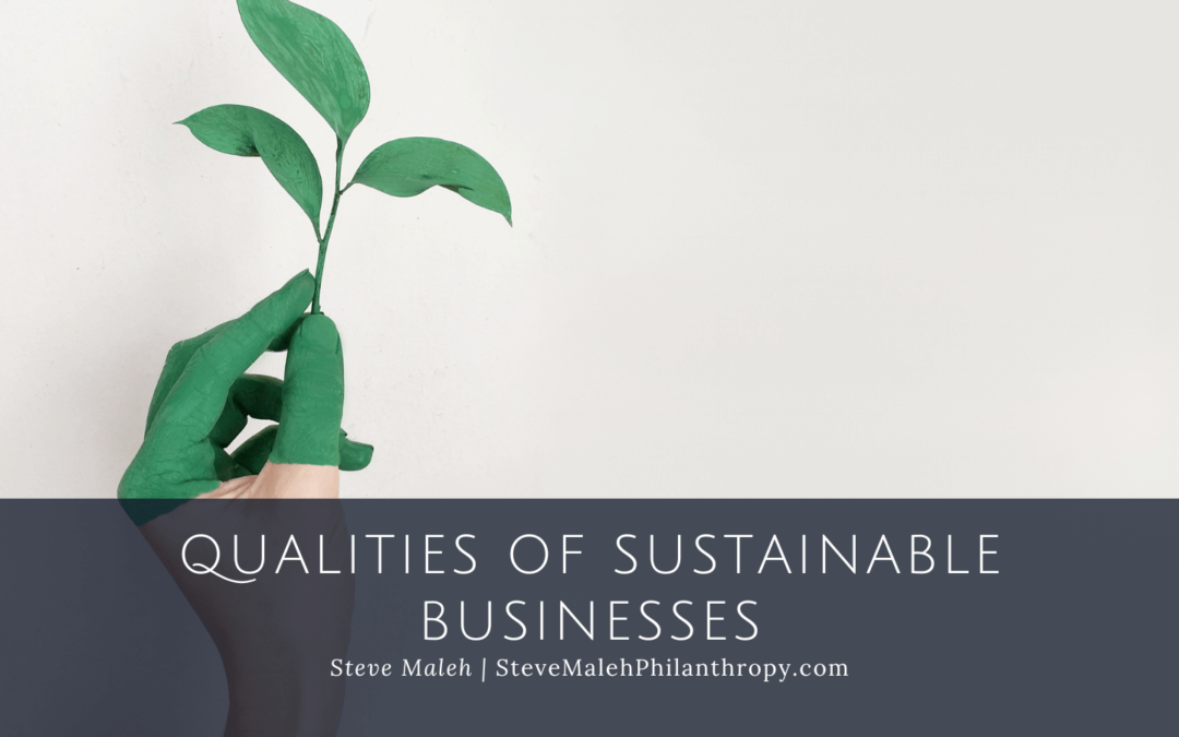 Steve Maleh Qualities of Sustainable Businesses