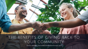 The Benefits Of Giving Back To Your Community Steve Maleh